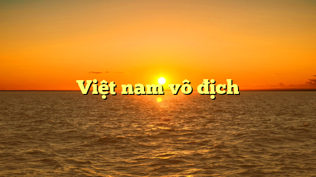  Việt nam vô địch
